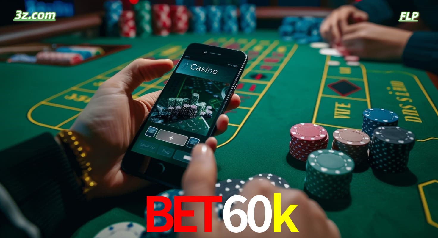 Cassino online bet60k no Brasil com jogos de mesa e apostas pelo celular