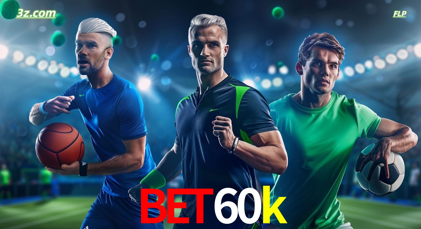 bet60k apostas esportivas no Brasil com futebol, basquete e jogos ao vivo
