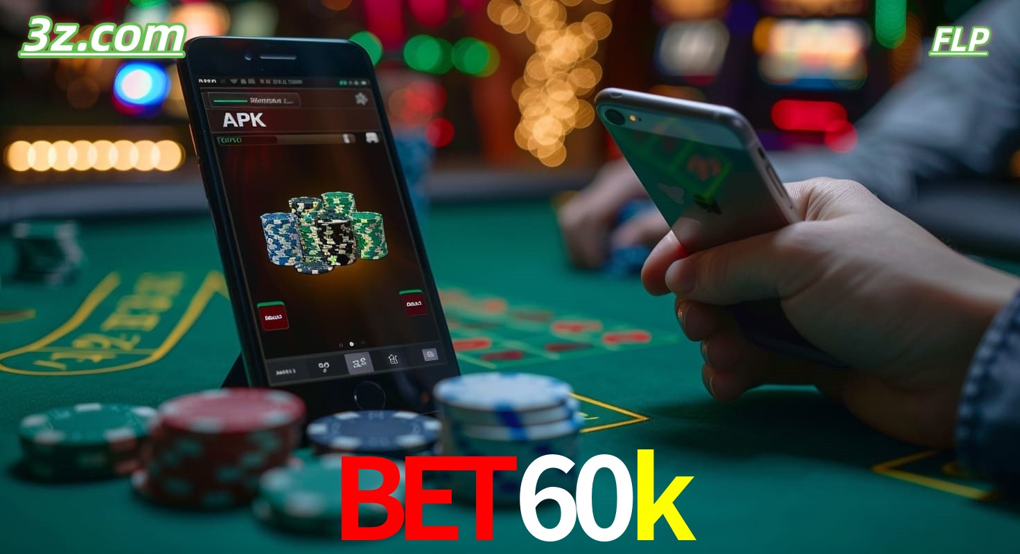 bet60k cassino online Brasil – apostas pelo celular com app seguro